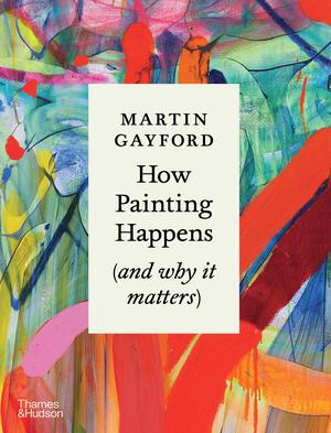 How Painting Happens (And Why it Matters)