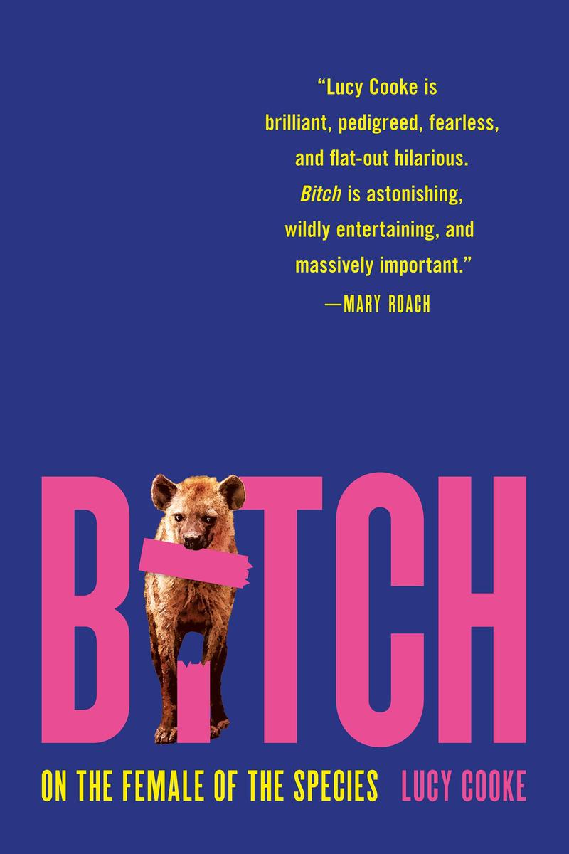 Bitch: On the Female of the Species