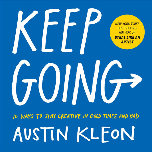 Keep Going - 10 Ways to Stay Creative