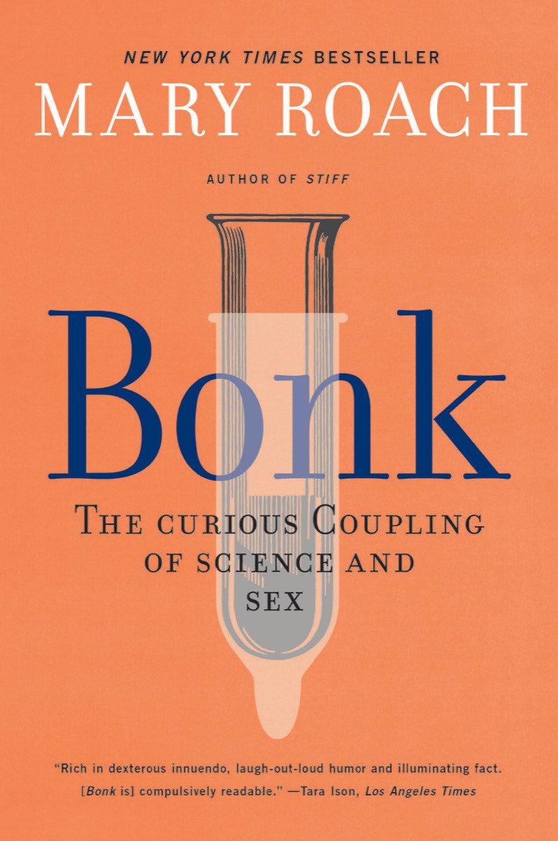 Bonk: The Curious Coupling of Science and Sex - Bluerock Gallery