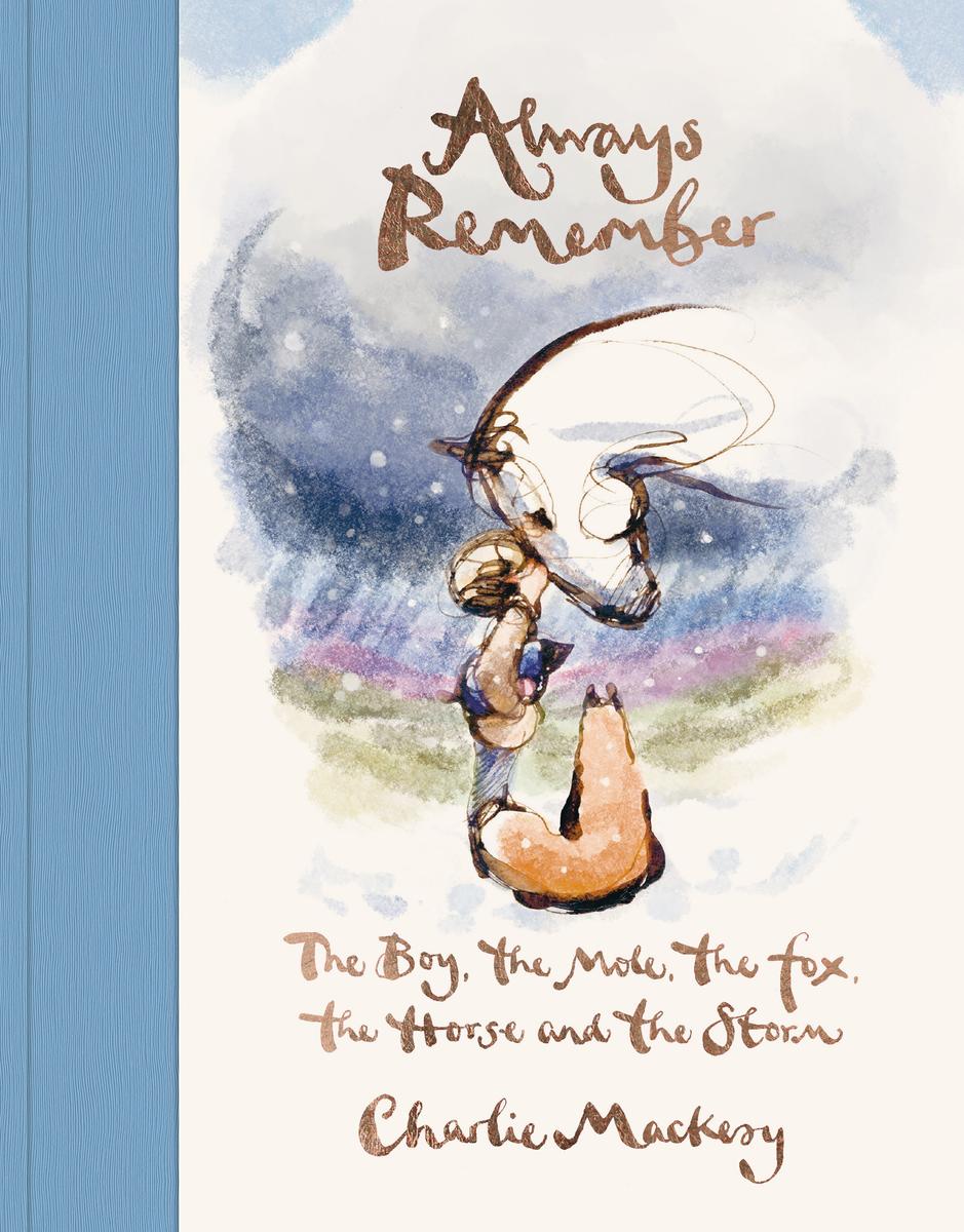 Always Remember: The Boy, The Mole, The Fox, The Horse, and The Storm