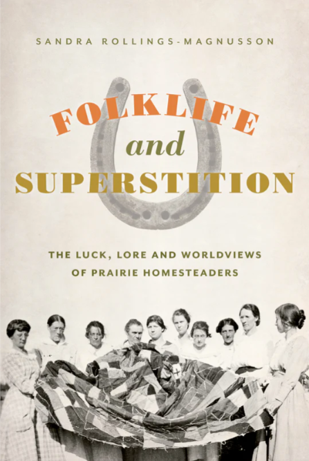 Folklife and Superstition: The Luck, Lore & Worldviews of Prairie Homesteaders