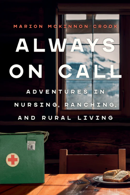 Always On Call: Adventures in Nursing, Ranching and Rural Living