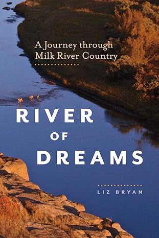 River of Dreams - A Journey Through Milk River Country