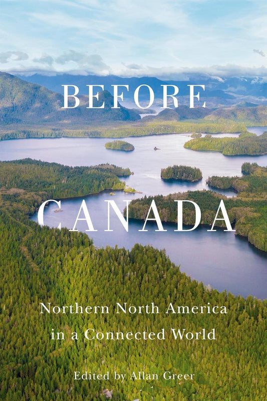 Before Canada | Northern North America in a Connected World