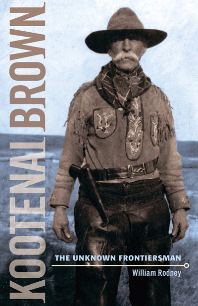 Kootenai Brown: The Unknown Frontiersman