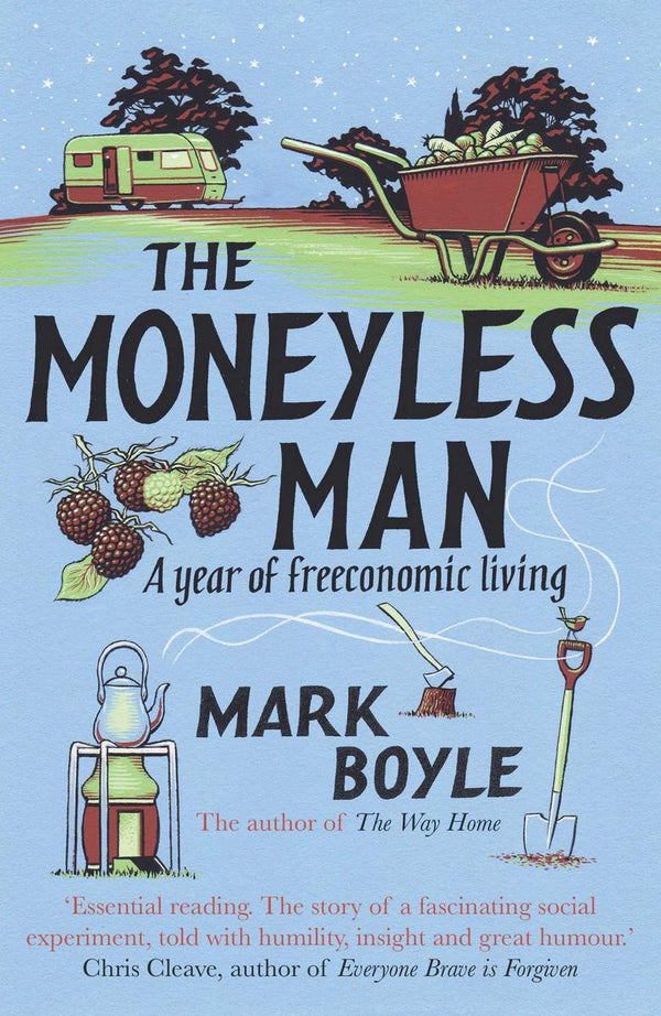 Money Less Crew The Moneyless Man: A Year of Freeconomic Living - Bluerock Gallery