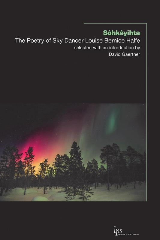 Sohkeyihta: The Poetry of Sky Dancer Louise Bernice Halfe