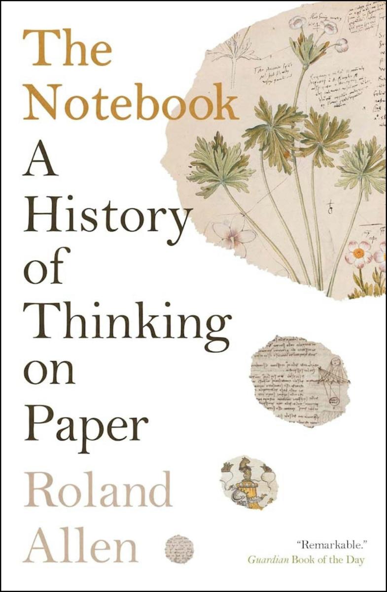 The Notebook: A History of Thinking on Paper