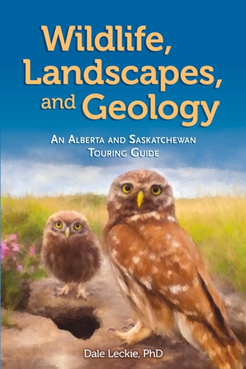 Wildlife, Landscapes and Geology: An Alberta and Saskatchewan Touring Guide