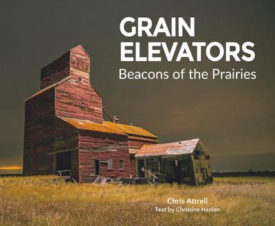 Grain Elevators: Beacons on the Prairies