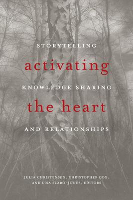 Activating the Heart: Storytelling, Knowledge Sharing, and Relationship