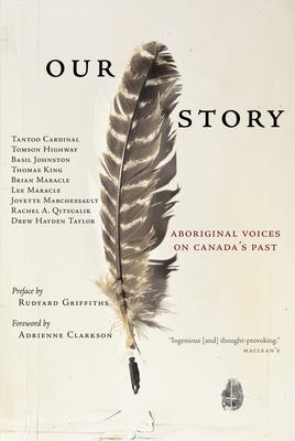 Our Story Aboriginal Voices on Canada's Past