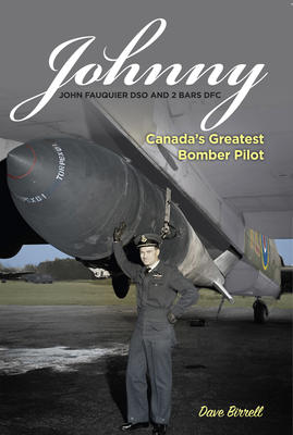 Johnny John Fauquier DSO and 2 Bars DFC: Canada's Greatest Bomber Pilot