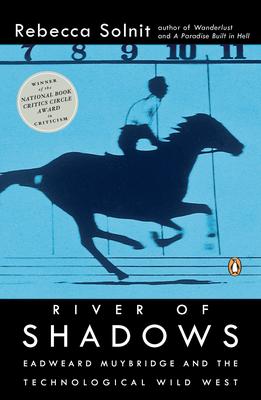 River of Shadows: Eadweard Muybridge (SPO, Solnit)