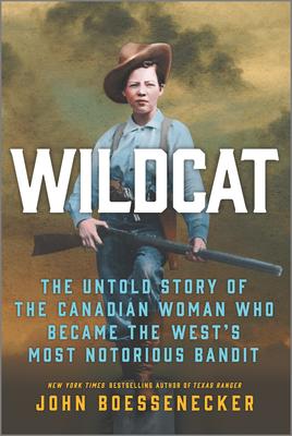 Wildcat: The Untold Story of the Canadian Woman Who Became the West's Most Notorious Bandit