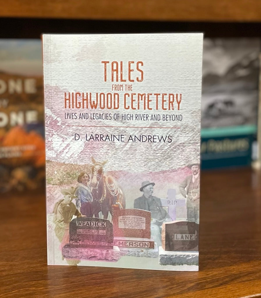 Tales from the Highwood Cemetery: Lives and Legacies of High River and Beyond