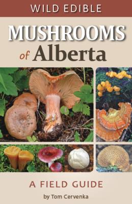Wild Edible Mushrooms of Alberta