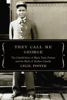 They Call Me George: The Untold Story of Black Train Porters