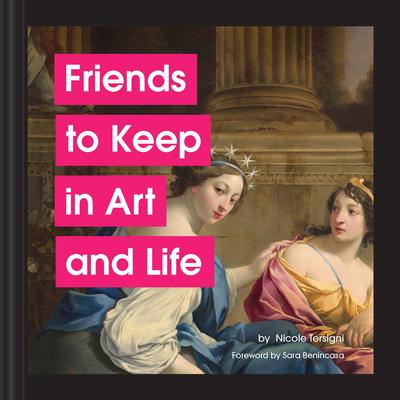 Friends to Keep in Art and in Life