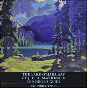 Lake O'Hara Art of J.E.H. MacDonald