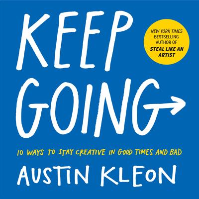 Keep Going - 10 Ways to Stay Creative
